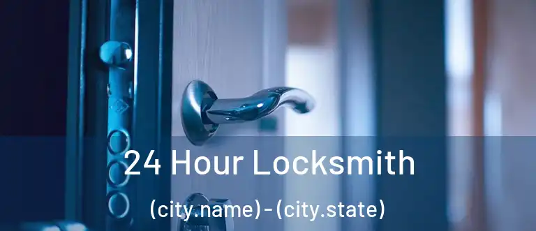  24 Hour Locksmith (city.name) - (city.state)